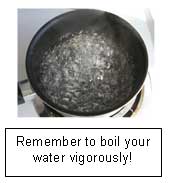 Boil water vigorously